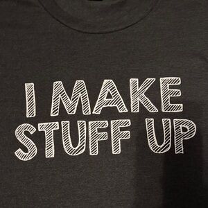 I MAKE STUFF UP - Dark Gray Tee
